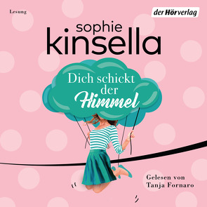 Dich schickt der Himmel von Fornaro,  Tanja, Ingwersen,  Jörn, Kinsella,  Sophie