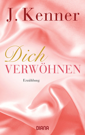 Dich verwöhnen (Stark Novella 10) von Kenner,  J., Ohlsen,  Emma