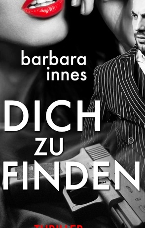 Dich zu finden von Innes,  Barbara