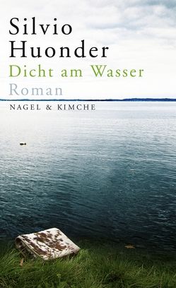 Dicht am Wasser von Huonder,  Silvio