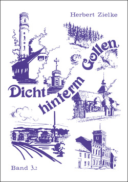 Dicht hinterm Gollen. Die Stadt Zanow und die Nachbargemeinden. Ostpommersches Heimatbuch / Dicht hinterm Gollen von Zielke,  Herbert