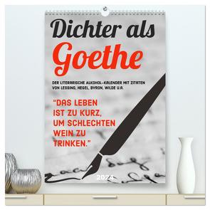 Dichter als Goethe – Der literarische Alkohol-Kalender (hochwertiger Premium Wandkalender 2024 DIN A2 hoch), Kunstdruck in Hochglanz von CALVENDO,  CALVENDO