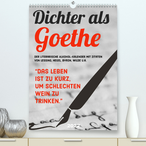 Dichter als Goethe – Der literarische Alkohol-Kalender (Premium, hochwertiger DIN A2 Wandkalender 2022, Kunstdruck in Hochglanz) von CALVENDO