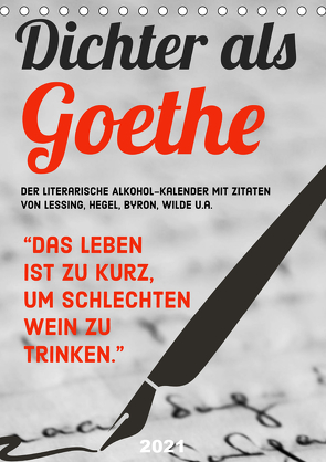 Dichter als Goethe – Der literarische Alkohol-Kalender (Tischkalender 2021 DIN A5 hoch) von CALVENDO