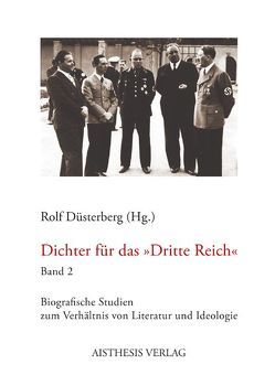 Dichter für das „Dritte Reich“ 2 von Bengsch,  Nadja, Bethge-Bonk,  Ines, Bluhm,  Stefanie, Brinkmann,  Jan-Henning, Düsterberg,  Rolf, Haidar,  Ute, Klünemann,  Daniel, Schimmelpfennig,  Denis, Schulz,  Verena, Sieverding,  Daniel