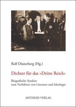 Dichter für das „Dritte Reich“ von Bartels,  Jan, Düsterberg,  Rolf, Egbers,  Jasmin, Elbing,  Steffen, Gevers,  Sonja, Hirschauer,  Uwe, Hüpping,  Stefan, Kohfink,  Marc-Wilhelm, Liebrich,  Julia, Peters,  Kathrin