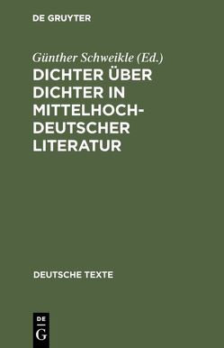 Dichter über Dichter in mittelhochdeutscher Literatur von Schweikle,  Günther