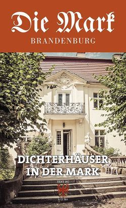 Dichterhäuser in der Mark von Berbig,  Roland, Bork,  Karen, Brademann,  Margret, Meyer-Karutz,  Edgar, Rohlfs,  Stefan, Schmook,  Reinhard