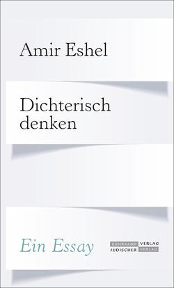 Dichterisch denken von Eshel,  Amir, Kömen,  Ursula