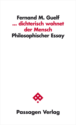 … dichterisch wohnet der Mensch von Guelf,  Fernand