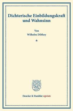 Dichterische Einbildungskraft und Wahnsinn. von Dilthey,  Wilhelm