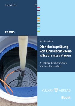 Dichtheitsprüfung von Grundstücksentwässerungsanlagen – Buch mit E-Book von Goldberg,  Bernd