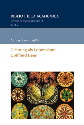 Dichtung als Lebensform: Gottfried Benn von Bodenmüller,  Manuel