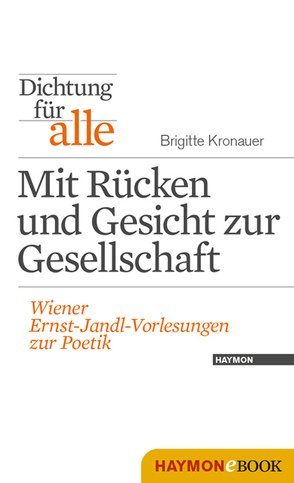 Dichtung für alle: Mit Rücken und Gesicht zur Gesellschaft von Eder,  Thomas, Kronauer,  Brigitte, Neumann,  Kurt