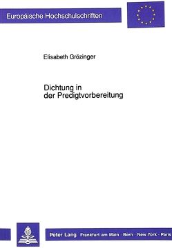 Dichtung in der Predigtvorbereitung von Grözinger,  Elisabeth