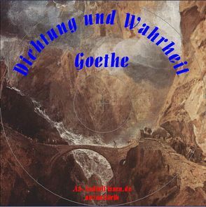 Dichtung und Wahrheit von Spitzley,  Alfred, von Goethe,  Johann Wolfgang