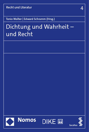 Dichtung und Wahrheit – und Recht von Schramm,  Edward, Walter,  Tonio