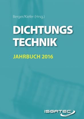 Dichtungstechnik Jahrbuch 2016 von Berger,  Karl-Friedrich, Kiefer,  Sandra