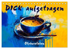 DICK aufgetragen – Ölpinseleien (Tischkalender 2024 DIN A5 quer), CALVENDO Monatskalender von Krätschmer,  Erich