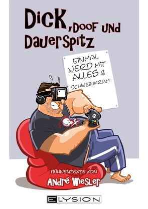 Dick, doof und dauerspitz von Wiesler,  André