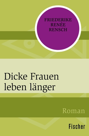 Dicke Frauen leben länger von Rensch,  Friederike Renée