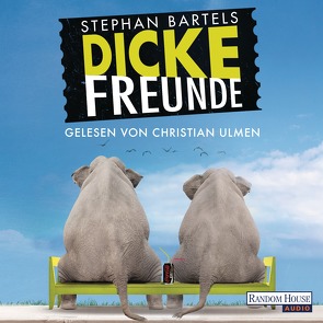 Dicke Freunde von Bartels,  Stephan, Ulmen,  Christian