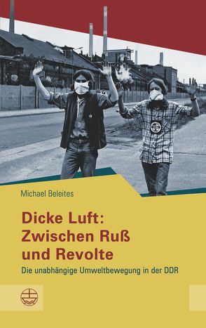 Dicke Luft: Zwischen Ruß und Revolte von Beleites,  Michael