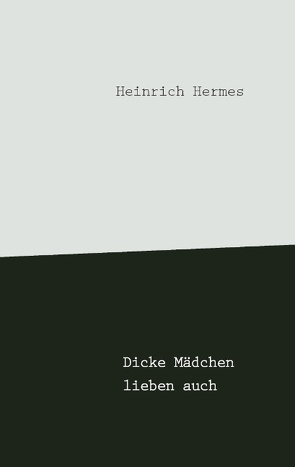 Dicke Mädchen lieben auch von Hermes,  Heinrich