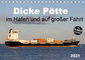 Dicke Pötte im Hafen und auf großer Fahrt (Tischkalender 2021 DIN A5 quer) von SchnelleWelten