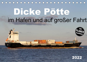 Dicke Pötte im Hafen und auf großer Fahrt (Tischkalender 2022 DIN A5 quer) von SchnelleWelten