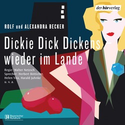 Dickie Dick Dickens – wieder im Lande von Becker,  Alexandra, Becker,  Rolf A., Bötticher,  Herbert, Juhnke,  Harald, Netzsch,  Walter, Sachtleben,  Horst, Vita,  Helen