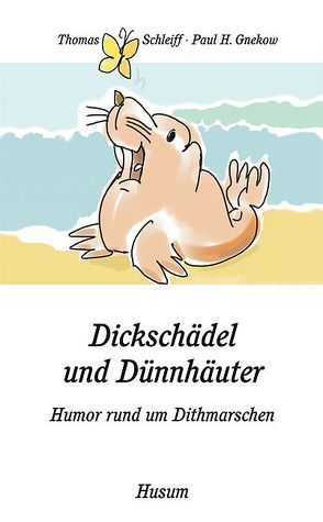 Dickschädel und Dünnhäuter von Gnekow,  Paul H, Schleiff,  Thomas