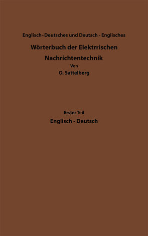 Dictionary of Technological Terms Used in Electrical Communication / Wörterbuch der Elektrischen Nachrichtentechnik von Sattelberg,  Otto