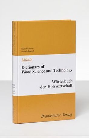 Dictionary of Wood Science and Technology /Wörterbuch der Holzwirtschaft von Mühle,  Peter