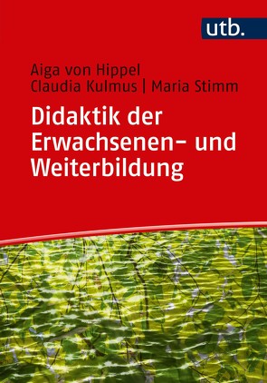 Didaktik der Erwachsenen- und Weiterbildung von Kulmus,  Claudia, Stimm,  Maria, von Hippel,  Aiga