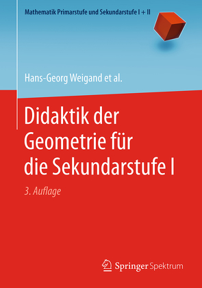 Didaktik der Geometrie für die Sekundarstufe I von Filler,  Andreas, Hölzl,  Reinhard, Kuntze,  Sebastian, Ludwig,  Matthias, Roth,  Jürgen, Schmidt-Thieme,  Barbara, Weigand,  Hans-Georg, Wittmann,  Gerald