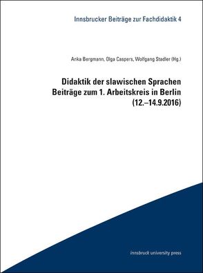 Didaktik der slawischen Sprachen von Bergmann,  Anka, Caspers,  Olga, Stadler,  Wolfgang