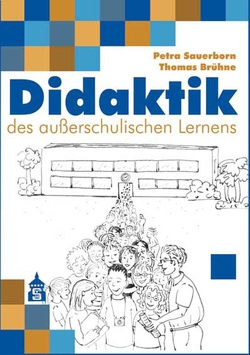 Didaktik des außerschulischen Lernens von Brühne,  Thomas, Sauerborn,  Petra