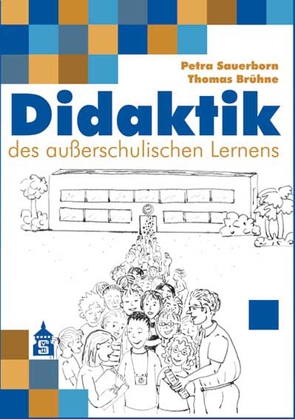 Didaktik des außerschulischen Lernens von Brühne,  Thomas, Sauerborn,  Petra