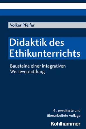 Didaktik des Ethikunterrichts von Pfeifer,  Volker