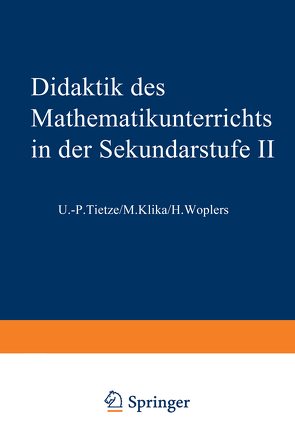 Didaktik des Mathematikunterrichts in der Sekundarstufe II von Tietze,  Uwe-Peter