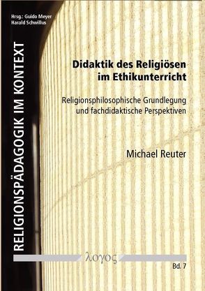 Didaktik des Religiösen im Ethikunterricht von Reuter,  Michael