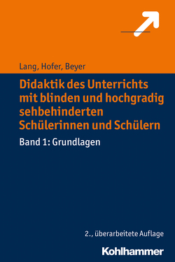 Didaktik des Unterrichts mit blinden und hochgradig sehbehinderten Schülerinnen und Schülern von Beyer,  Friederike, Hofer,  Ursula, Lang,  Markus