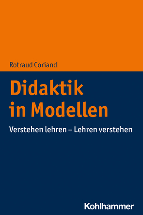 Didaktik in Modellen von Coriand,  Rotraud