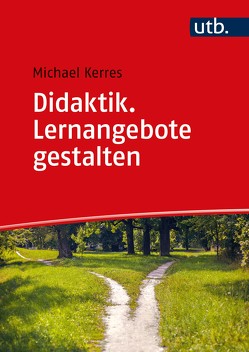 Didaktik. Lernangebote gestalten von Kerres,  Michael