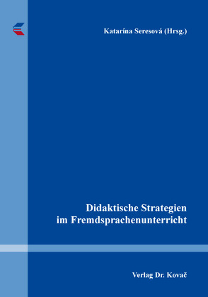 Didaktische Strategien im Fremdsprachenunterricht von Seresová,  Katarína