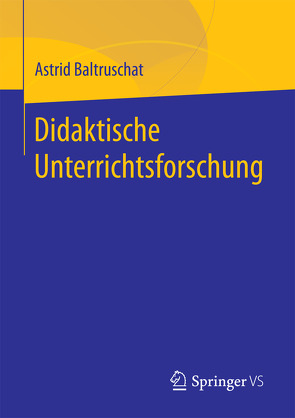 Didaktische Unterrichtsforschung von Baltruschat,  Astrid