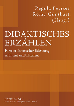 Didaktisches Erzählen von Forster,  Regula, Günthart,  Romy