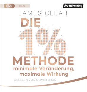 Die 1%-Methode – Minimale Veränderung, maximale Wirkung von Brod,  Oliver, Clear,  James, Tschöpe,  Annika