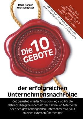 Die 10 Gebote der erfolgreichen Unternehmensnachfolge von Nöhrer,  Doris, Rötzer,  Michael